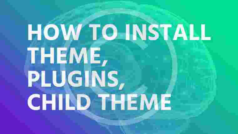 How to install theme, plugins, child theme